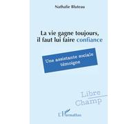 La vie gagne toujours, il faut lui faire confiance: Une assistante sociale témoigne