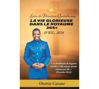 LA VIE GLORIEUSE DANS LE ROYAUME 365+: Livre de Dévotion Quotidienne, édition d’avril, 2026