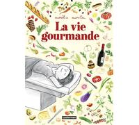 La vie gourmande Prix Wolinski de la BD du Point 2022 - Aurélia Aurita - Casterman - broché - Roman graphique