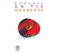 La vie heureuse ; La brièveté de la vie