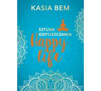 La vie heureuse. L'art de lâcher prise - Kasia Bem (Buch auf Polnisch)