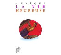 La Vie heureuse Suivi de Correspondance entre Descartes et la princesse Elisabeth sur La vie heureuse - Sénèque - Arlea - Poche - Essai