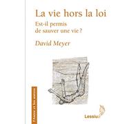 La vie hors la loi - Est-il permis de sauver une vie ?