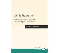 La Vie humaine : Anthropologie et biologie chez Georges Canguilhem
