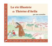 La Vie Illustrée De Thérèse D'avila Par Une Carmélite