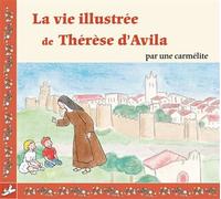 La vie illustrée de Thérèse d'Avila - Une carmélite - Du Carmel Eds - broché - Document jeunesse