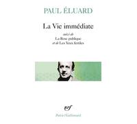 La Vie immédiate, suivi de "L'Evidence poétique" et "La Rose publique"