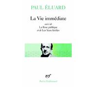 La Vie immédiate, suivi de "L'Evidence poétique" et "La Rose publique" – Gallimard