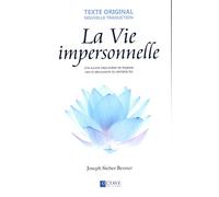 La Vie impersonnelle - Une source inépuisable de Sagesse vers la découverte du véritable Soi