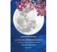 La vie incommensurable : L'essence du bouddhisme Shin