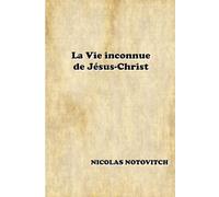 La Vie inconnue de Jésus-Christ
