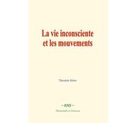 La vie inconsciente et les mouvements