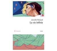La vie infinie - Jennifer Richard - Philippe Rey - broché - Roman
