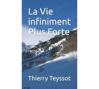 La Vie Infiniment Plus Forte