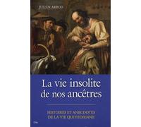 La vie insolite de nos ancêtres
