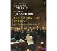 La Vie intellectuelle en France: 1. Des lendemains de la Révolution à 1914