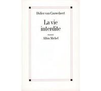 Didier Van Cauwelaert – La Vie interdite – Broché – Les Éditions Albin Michel