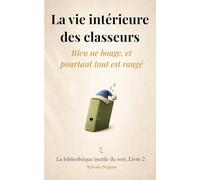 La vie intérieure des classeurs: Rien ne bouge, et pourtant tout est rangé