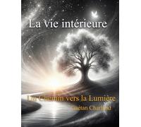 La vie intérieure: Un sentier vers la lumière