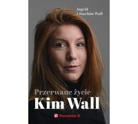 La vie interrompue de Kim Wall Ingrid Wall, Joachim Wall (Buch auf Polnisch)