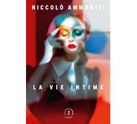 La vie intime Roman - Niccolò Ammaniti - Grasset - broché - Roman