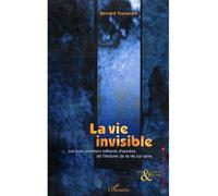 La vie invisible - Bernard Teyssèdre - L'harmattan - broché - Essai