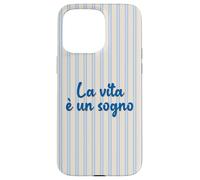 La Vie Italienne est Un rêve ; La Vita è Un sogno Coque pour iPhone 15 Pro Max
