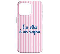 La Vie Italienne est Un rêve ; La Vita è Un sogno Coque pour iPhone 16 Pro