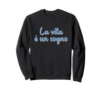 La Vie Italienne est Un rêve ; La Vita è Un sogno Sweatshirt