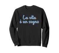 La Vie Italienne est Un rêve ; La Vita è Un sogno Sweatshirt