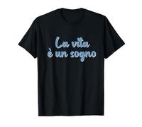 La Vie Italienne est Un rêve ; La Vita è Un sogno T-Shirt
