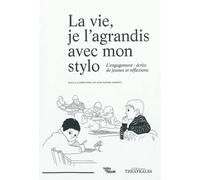 La vie je l'agrandis avec mon stylo: L'ENGAGEMENT ECRITS DE JEUNES ET REFLEXIONS