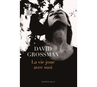 La Vie joue avec moi - David Grossman - Seuil - broché - Roman