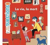 Astrid Dumontet – La vie, la mort – Document jeunesse dès 6 ans – Cartonné – Milan
