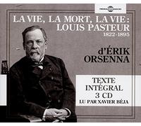 Mort la Vie-Louis Pasteur 1822/1895 (Lu par Xavier Béja)