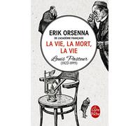 La vie, la mort, la vie: Pasteur