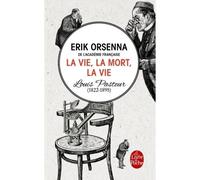 La vie, la mort, la vie Pasteur - Erik Orsenna - Lgf - Poche - Biographie