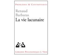 La vie lacunaire - Renaud Barbaras - Vrin - broché - Essai