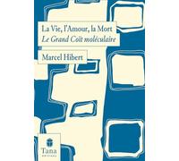 La vie, l'amour, la mort: Le grand coït moléculaire