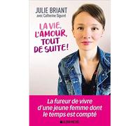 Julie Briant et Catherine Siguret – La Vie, l'amour, tout de suite !