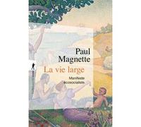 La vie large - Manifeste écosocialiste Paul Magnette (Auteur)