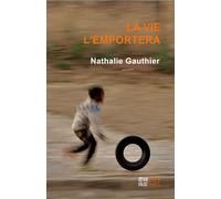 La vie l'emportera - Nathalie Gauthier - Banlieue Est Eds - broché - Roman
