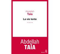 La Vie lente - Abdellah Taïa - Seuil - broché - Roman