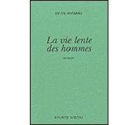 La vie lente des hommes - Sylvie Aymard - Maurice Nadeau-Lettres Nouvelles - broché - Roman