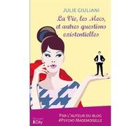 La Vie, les Mecs et autres questions existentielles Julie Giuliani (Auteur)