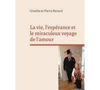 La Vie, L'espérance Et Le Miraculeux Voyage De L'amour