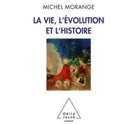 La Vie, l'évolution et l'histoire - Michel Morange - Odile Jacob - broché - Etude