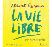 La vie libre - Discours de Suède Albert Camus (Auteur), Pascal Lemaître (Illustration)