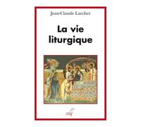 La vie liturgique L'église, corps du Christ - Jean-Claude Larchet - Cerf - broché - Essai