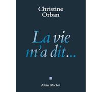 Christine Orban – La Vie m'a dit... – Roman – Broché